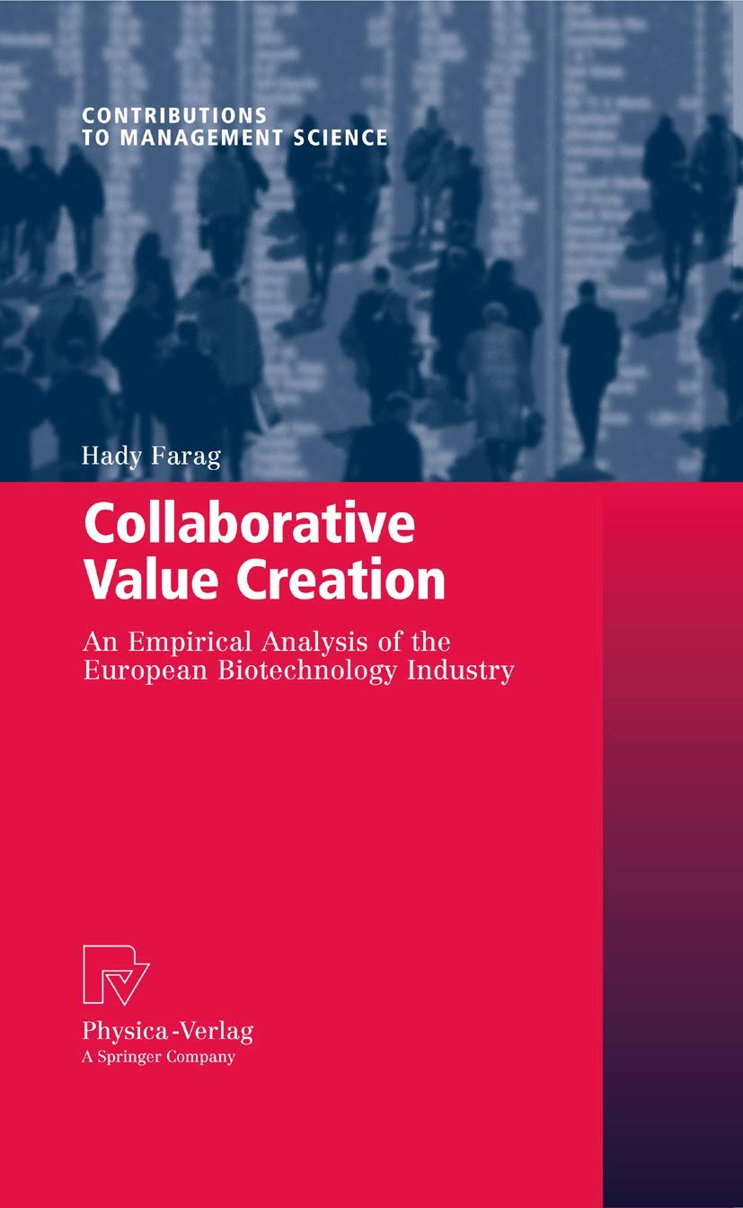 Collaborative Value Creation: An Empirical Analysis of the European Biotechnology Industry (Contributions to Management Science),Used