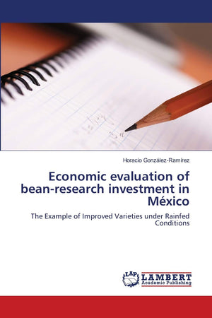 Economic evaluation of beanresearch investment in Mxico: The Example of Improved Varieties under Rainfed Conditions,Used