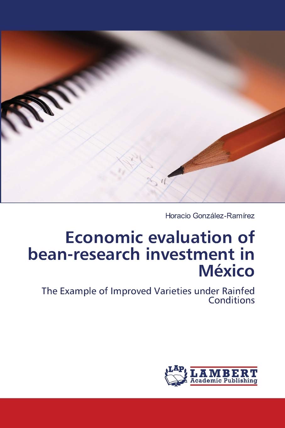 Economic evaluation of beanresearch investment in Mxico: The Example of Improved Varieties under Rainfed Conditions,Used