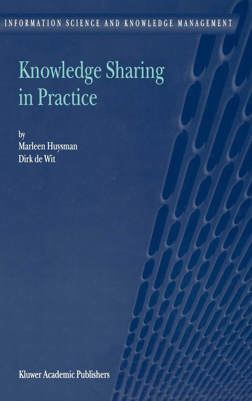 Knowledge Sharing in Practice (Information Science and Knowledge Management, 4),New