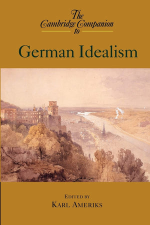 The Cambridge Companion to German Idealism (Cambridge Companions to Philosophy),Used