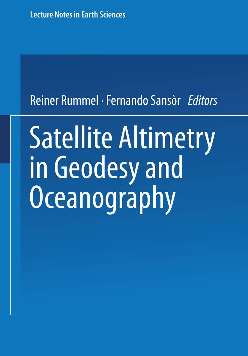 Satellite Altimetry In Geodesy And Oceanography (Lecture Notes In Earth Sciences, 50),Used