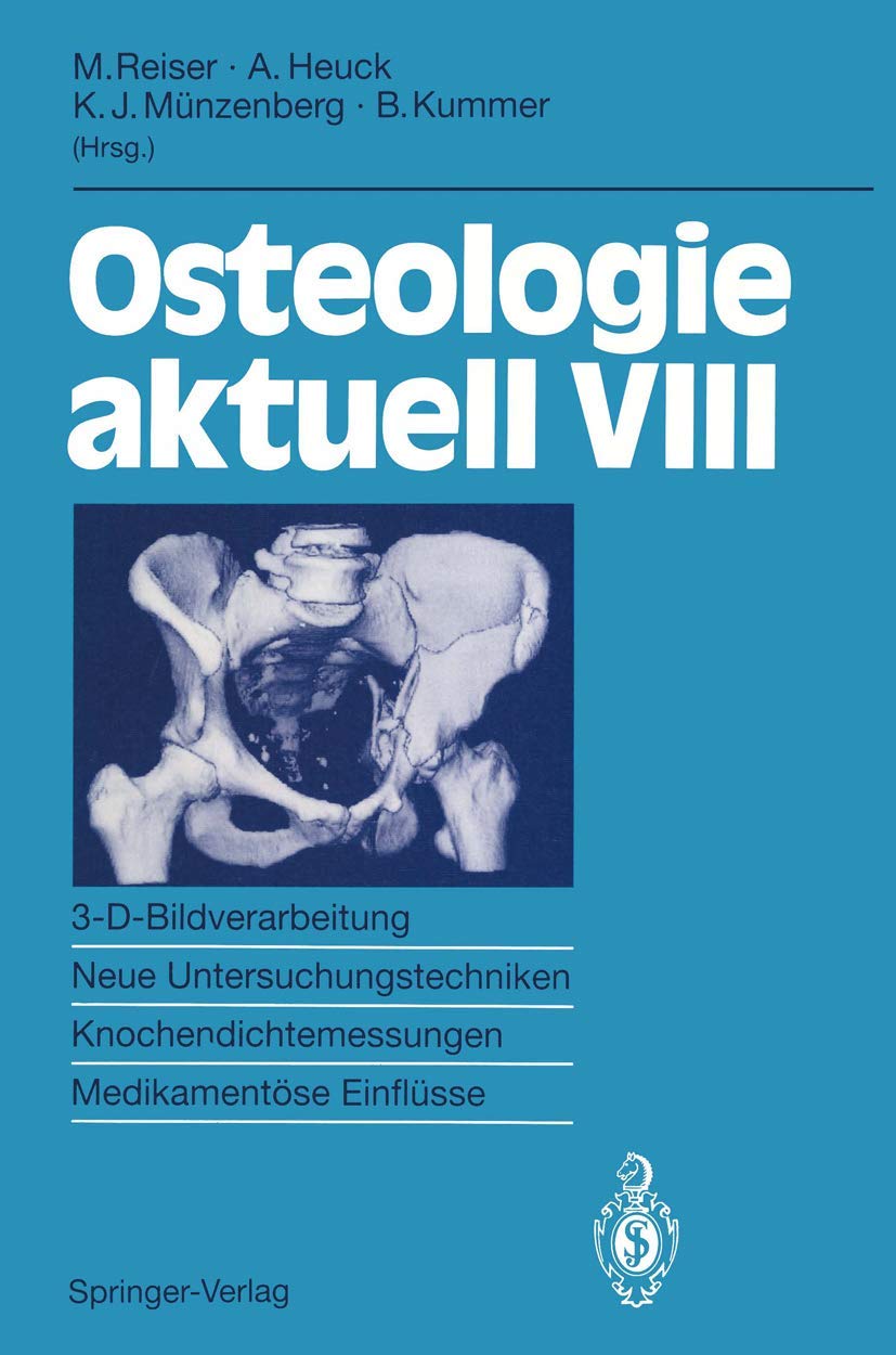 Osteologie aktuell VIII: 3DBildverarbeitung, Neue Untersuchungstechniken Knochendichtemessung, Medikamentse Einflsse (German E,Used