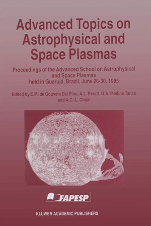 Advanced Topics on Astrophysical and Space Plasmas: Proceedings of the Advanced School on Astrophysical and Space Plasmas held i,Used