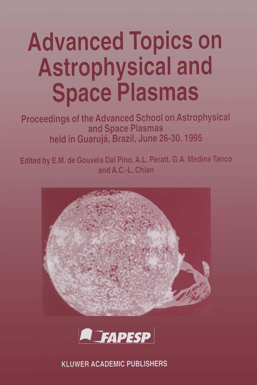 Advanced Topics on Astrophysical and Space Plasmas: Proceedings of the Advanced School on Astrophysical and Space Plasmas held i,Used