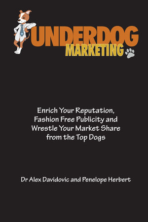 Underdog Marketing: Enrich Your Reputation, Fashion Free Publicity and Wrestle Your Market Share from the Top Dogs,Used