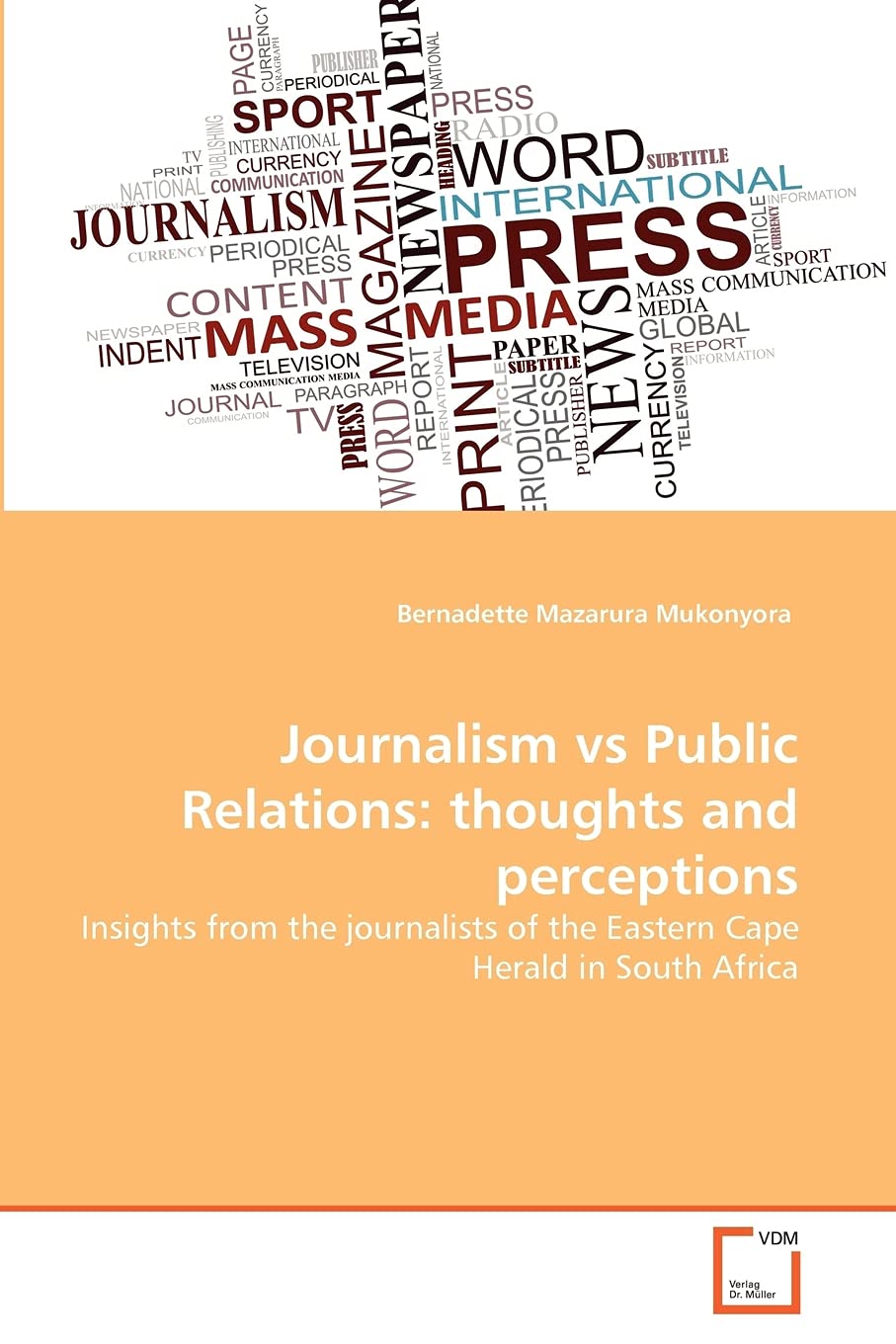Journalism vs Public Relations: thoughts and perceptions: Insights from the journalists of the Eastern Cape Herald in South Afri,Used