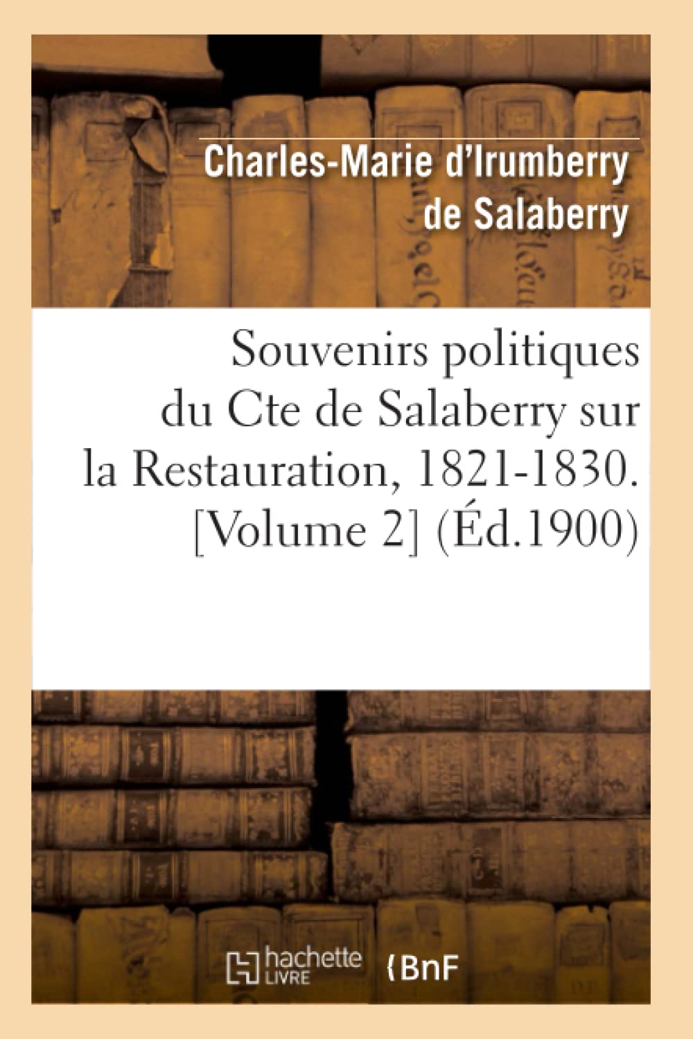 Souvenirs Politiques Du Comte de Salaberry Sur La Restauration, 18211830 (d.1900) (Sciences Sociales) (French Edition),Used