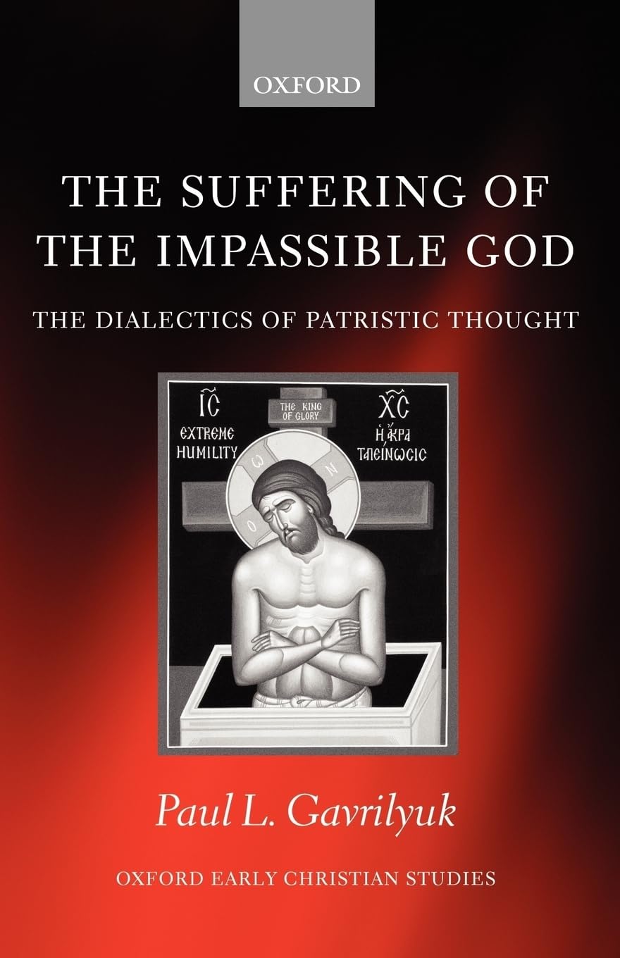 The Suffering of the Impassible God: The Dialectics of Patristic Thought (Oxford Early Christian Studies),Used