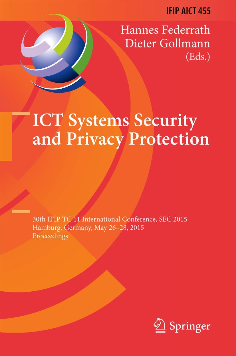 ICT Systems Security and Privacy Protection: 30th IFIP TC 11 International Conference, SEC 2015, Hamburg, Germany, May 2628, 20,Used