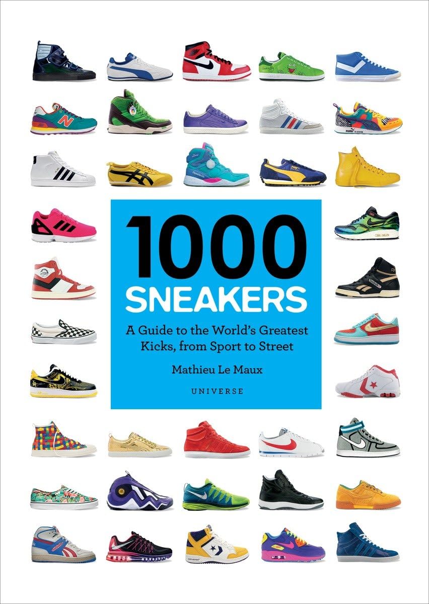 1000 Sneakers: A Guide to the World's Greatest Kicks, from Sport to Street,New