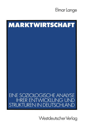 Marktwirtschaft: Eine Soziologische Analyse Ihrer Entwicklung Und Strukturen In Deutschland (German Edition),Used