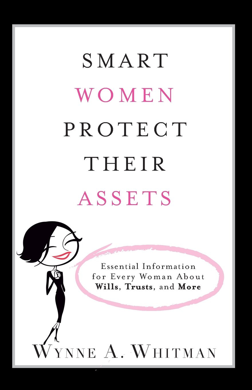Smart Women Protect Their Assets: Essential Information for Every Woman About Wills, Trusts, and More,Used