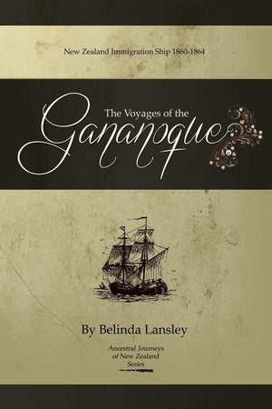 The Voyages of the Gananoque: New Zealand Immigration Ship 18601864 (Ancestral Journeys of New Zealand),Used