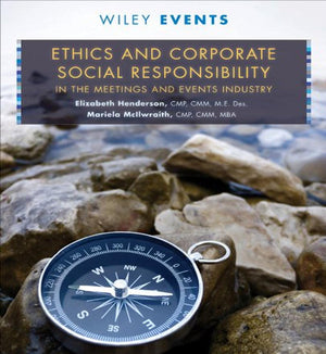 Ethics and Corporate Social Responsibility in the Meetings and Events Industry,New