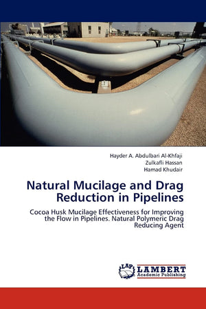 Natural Mucilage and Drag Reduction in Pipelines: Cocoa Husk Mucilage Effectiveness for Improving the Flow in Pipelines. Natural,Used
