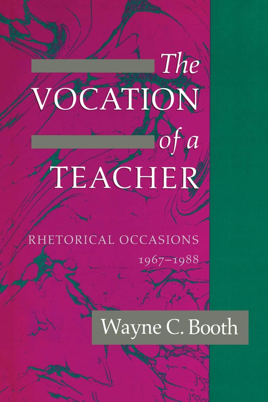 The Vocation of a Teacher: Rhetorical Occasions, 19671988,New