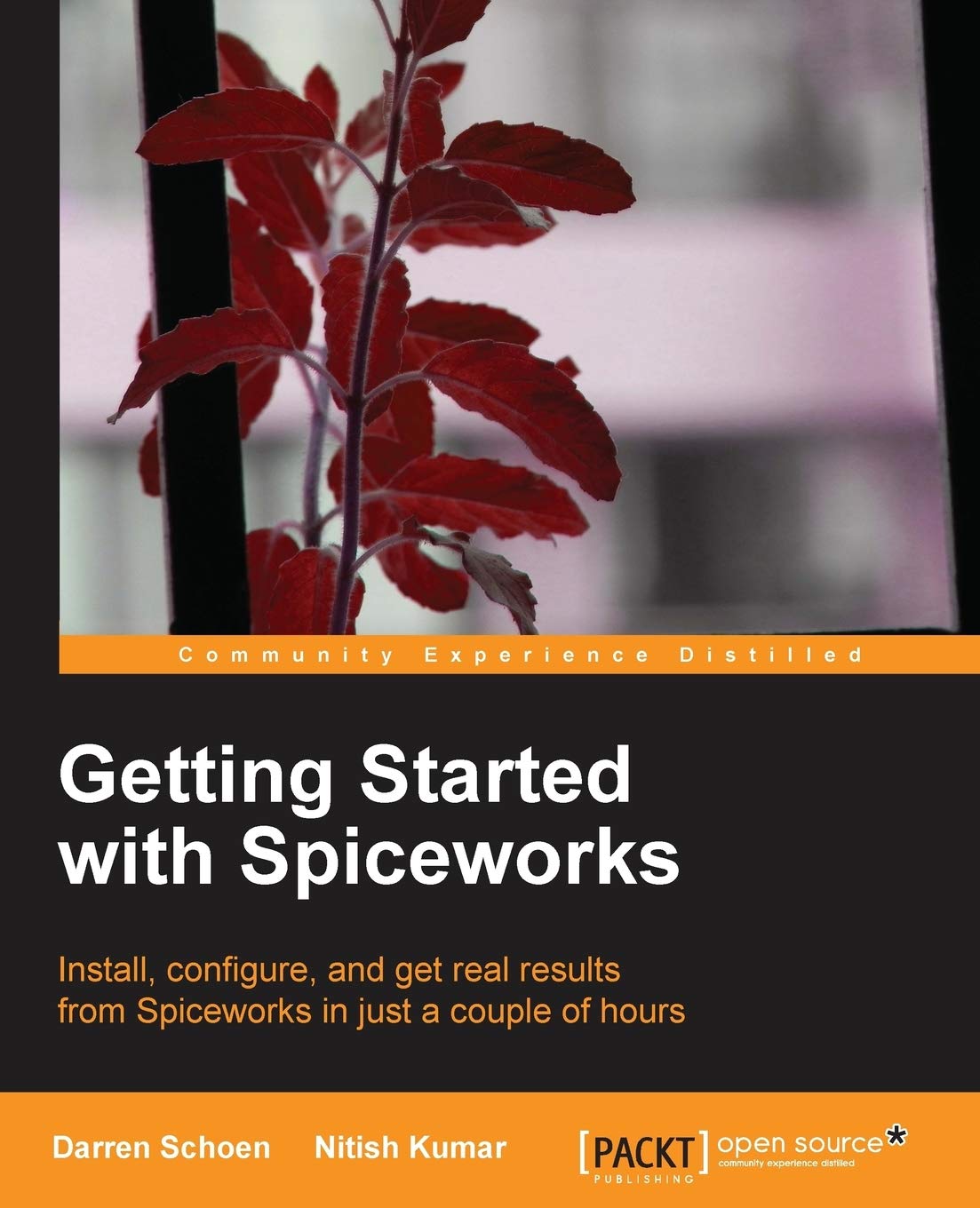 Getting Started with Spiceworks: Install, Configure, and Get Real Results from Spiceworks in Just a Couple of Hours,Used