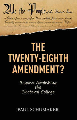 The TwentyEighth Amendment?: Beyond Abolishing the Electoral College,Used