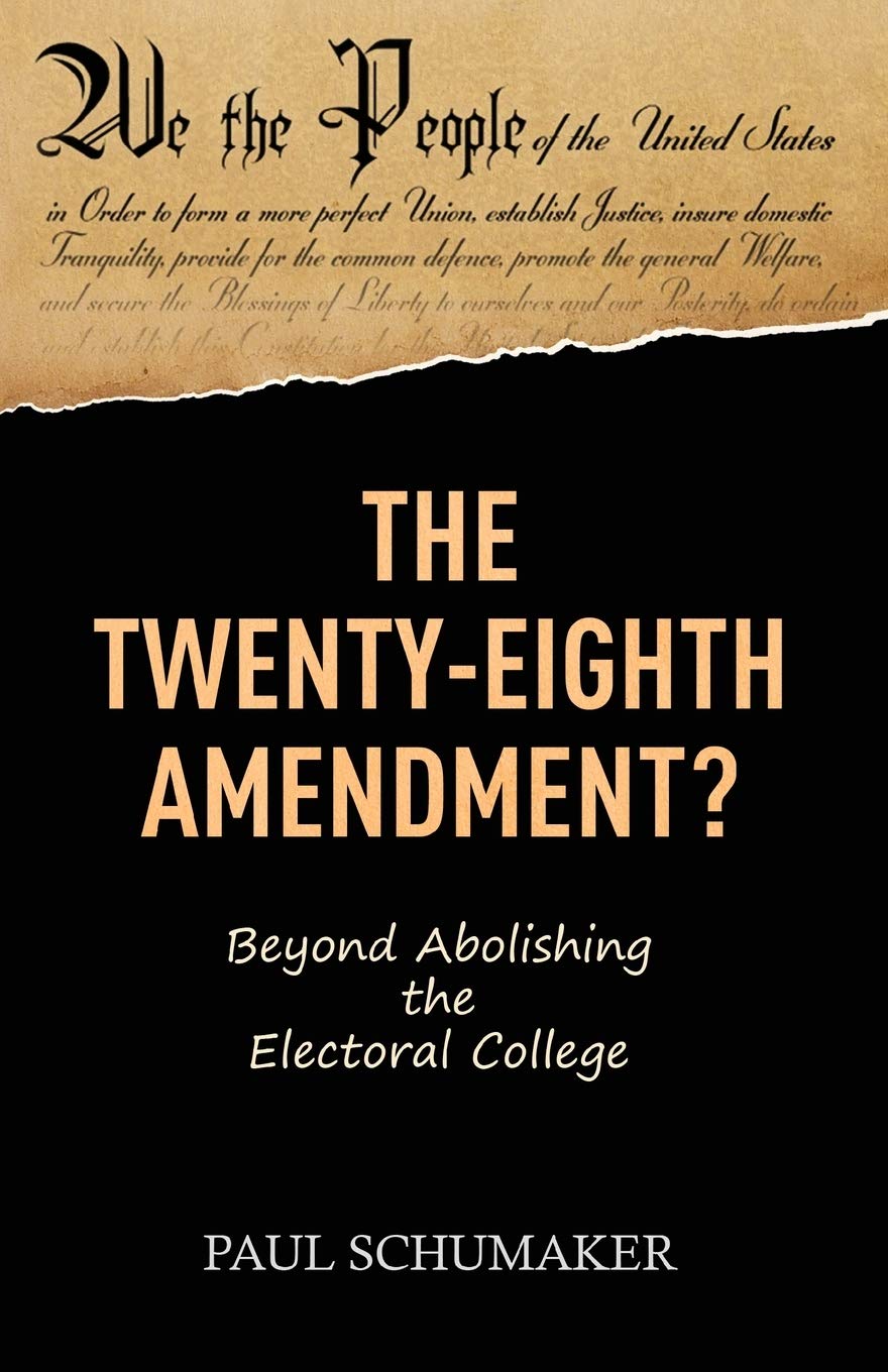 The TwentyEighth Amendment?: Beyond Abolishing the Electoral College,Used