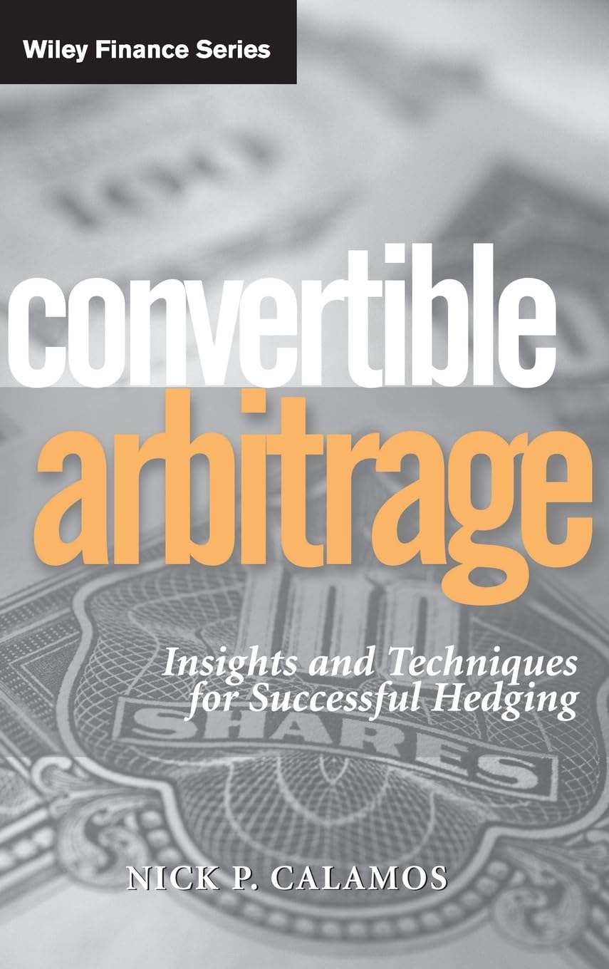 Convertible Arbitrage: Insights And Techniques For Successful Hedging