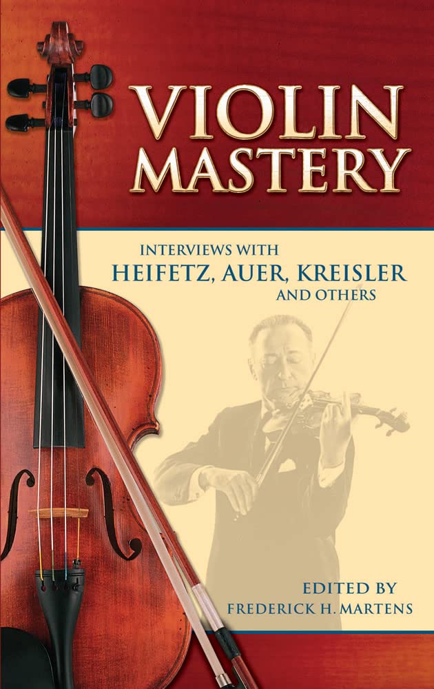 Violin Mastery: Interviews With Heifetz, Auer, Kreisler And Others (Dover Books On Music: Violin)-new