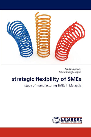 strategic flexibility of SMEs: study of manufacturing SMEs in Malaysia,Used