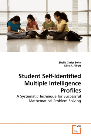 Student SelfIdentified Multiple Intelligence Profiles: A Systematic Technique for Successful Mathematical Problem Solving,Used
