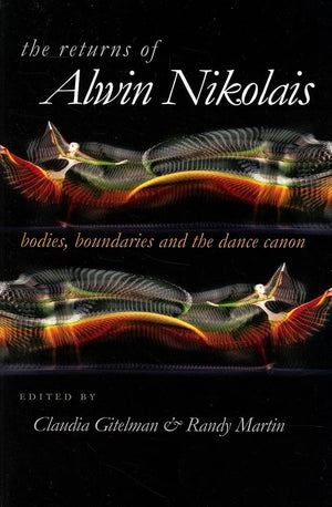 The Returns Of Alwin Nikolais: Bodies, Boundaries And The Dance Canon