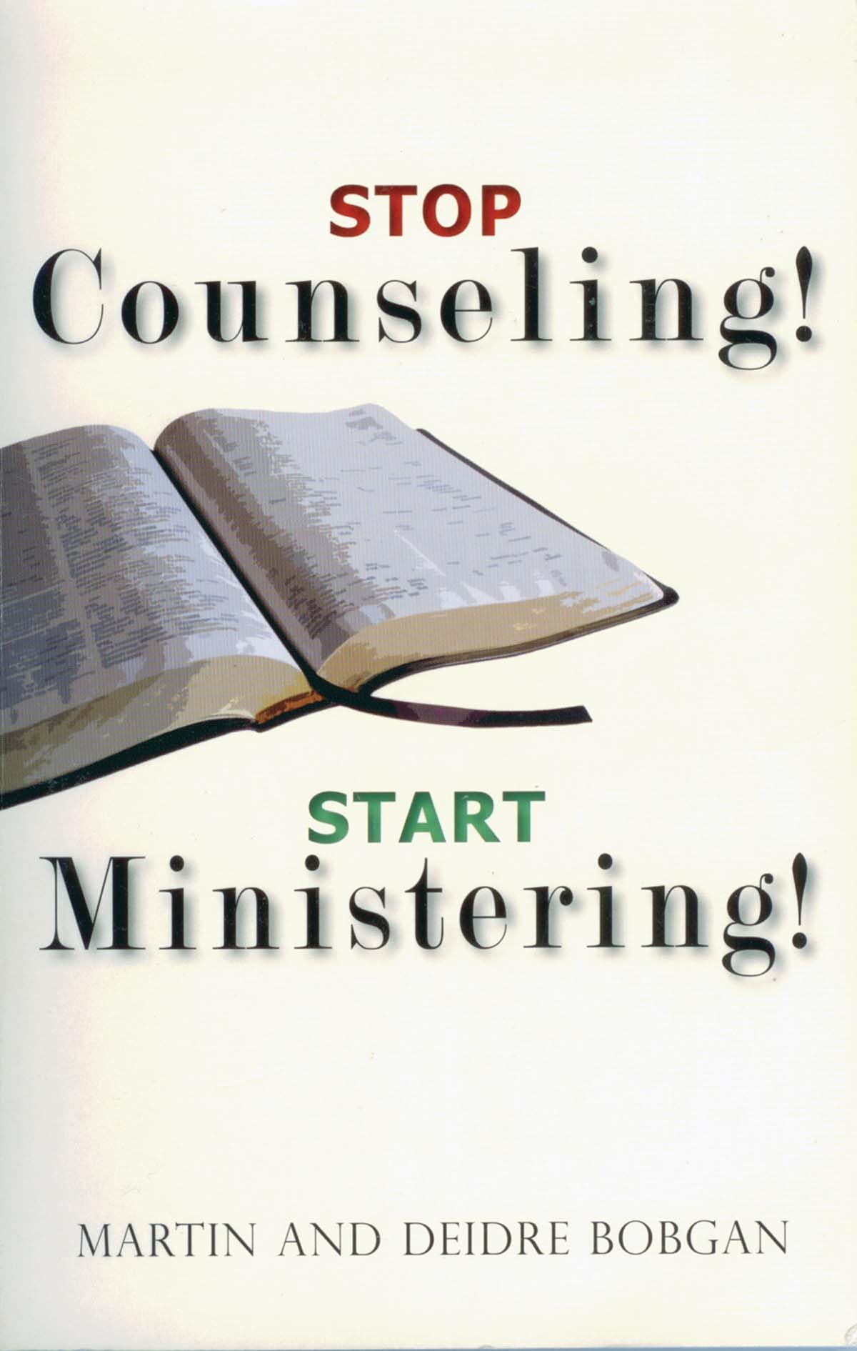 Stop Counseling! Start Ministering!-new,New