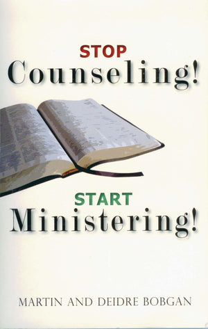 Stop Counseling! Start Ministering!-new,New