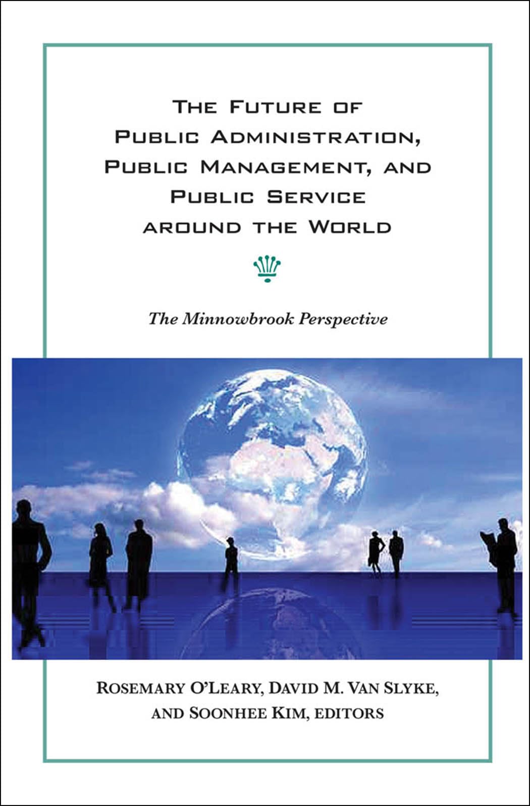 The Future of Public Administration around the World: The Minnowbrook Perspective (Public Management and Change),New
