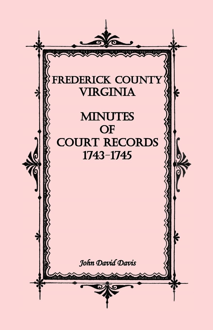Frederick County, Virginia Minutes of Court Records, 17431745,Used