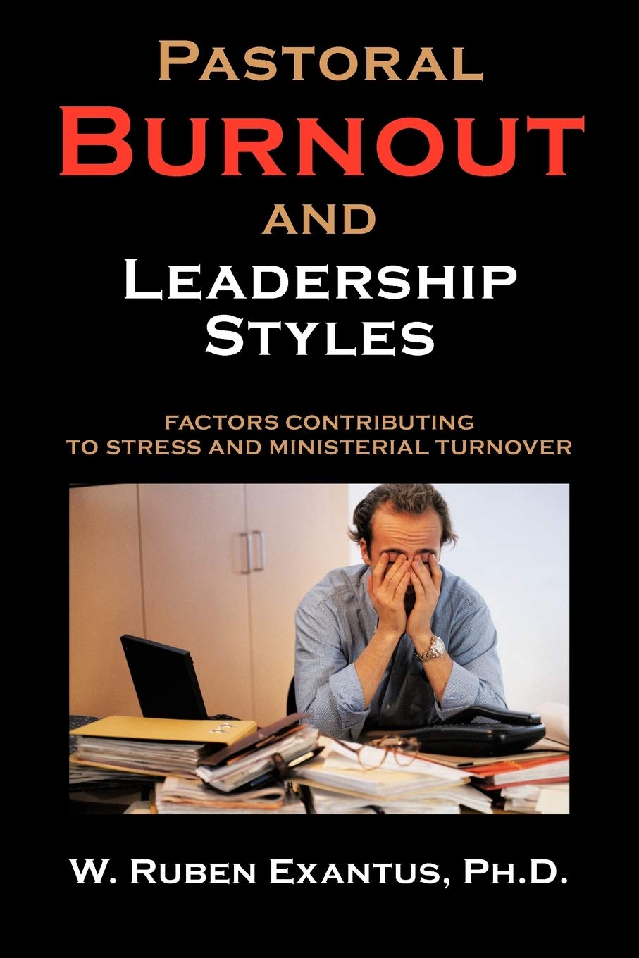 Pastoral Burnout And Leadership Styles: Factors Contributing To Stress And Ministerial Turnover,Used