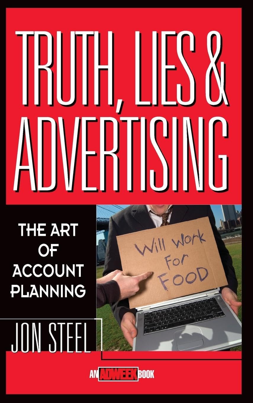 Truth, Lies, and Advertising: The Art of Account Planning,Used