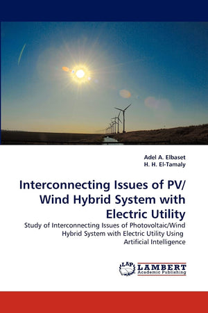 Interconnecting Issues of PV/Wind Hybrid System with Electric Utility: Study of Interconnecting Issues of Photovoltaic/Wind Hybr,Used