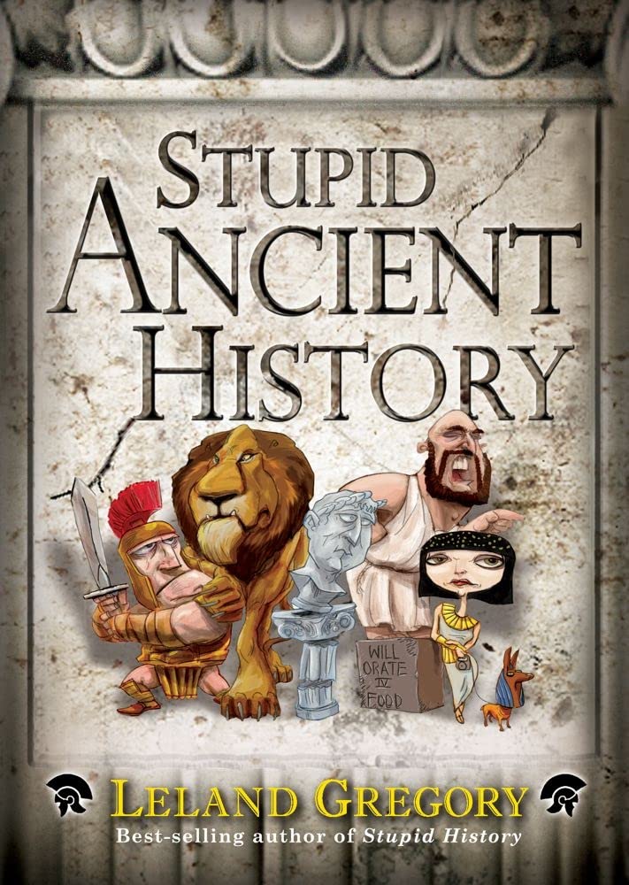 Stupid Ancient History (Volume 14) (Stupid History),New