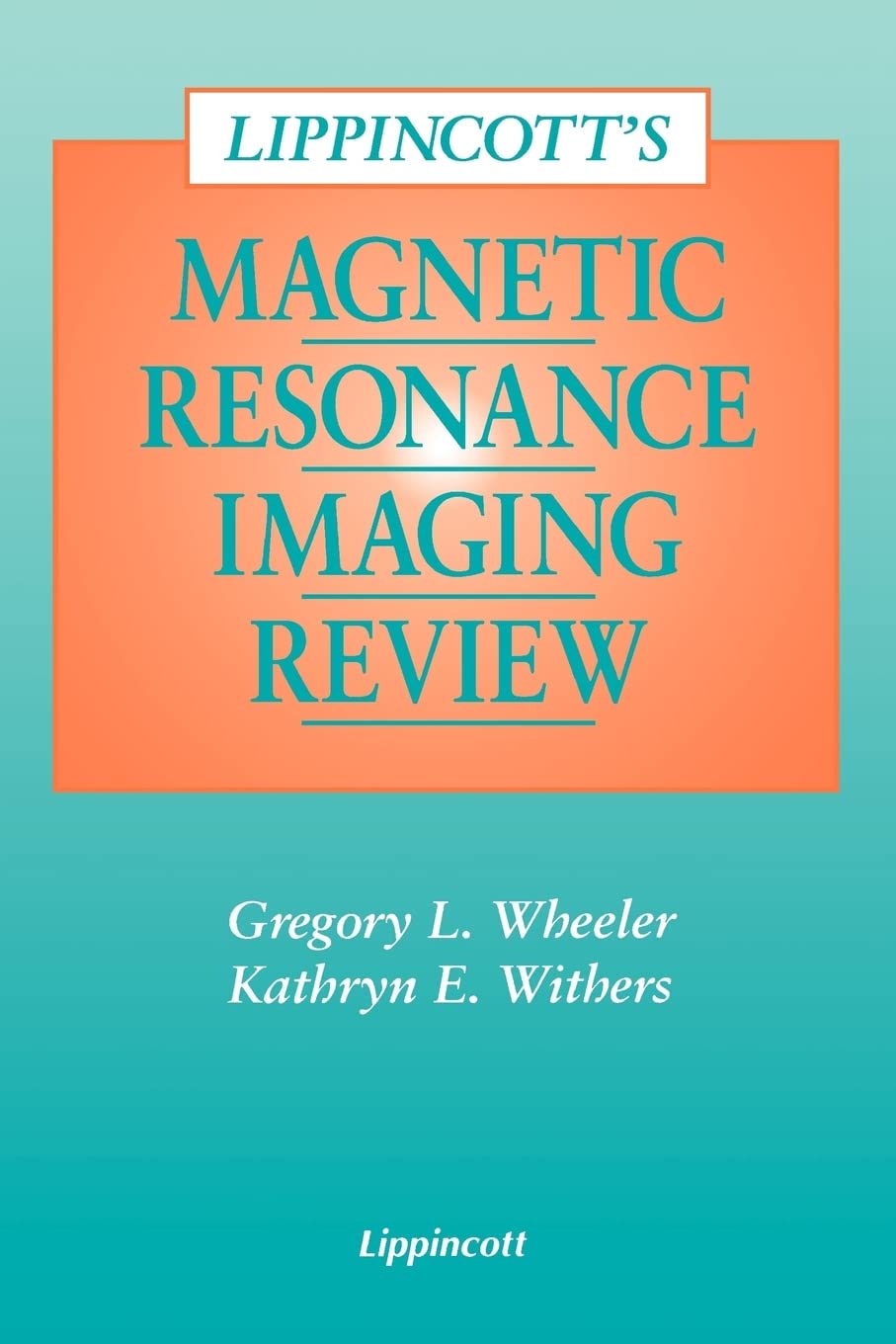 Lippincott's Magnetic Resonance Imaging Review,New