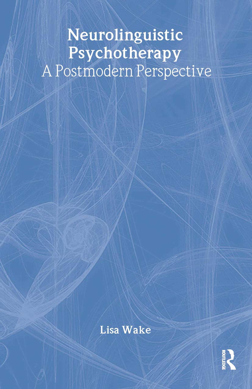Neurolinguistic Psychotherapy: A Postmodern Perspective (Advancing Theory in Therapy),Used