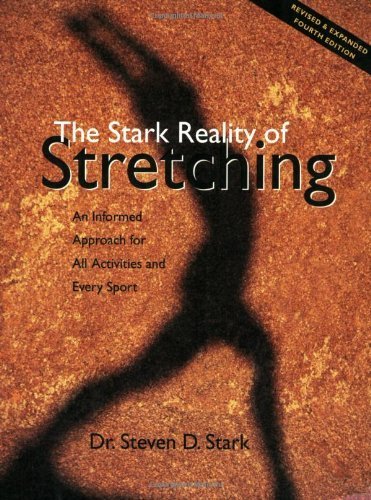The Stark Reality of Stretching: An Informed Approach for All Activities and Every Sport,Used