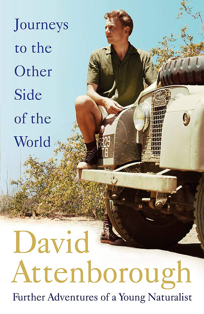 Journeys to the Other Side of the World: Further Adventures of a Young David Attenborough,New