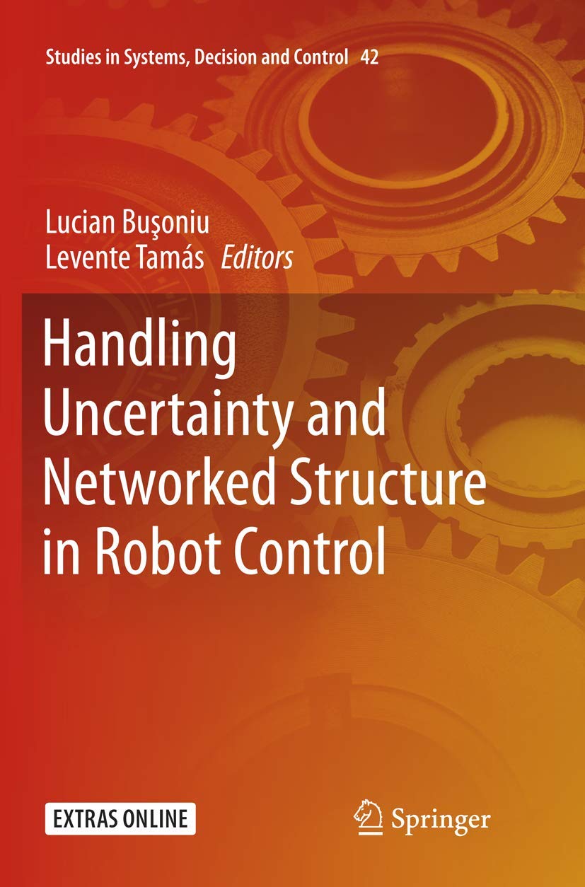 Handling Uncertainty and Networked Structure in Robot Control (Studies in Systems, Decision and Control, 42),Used