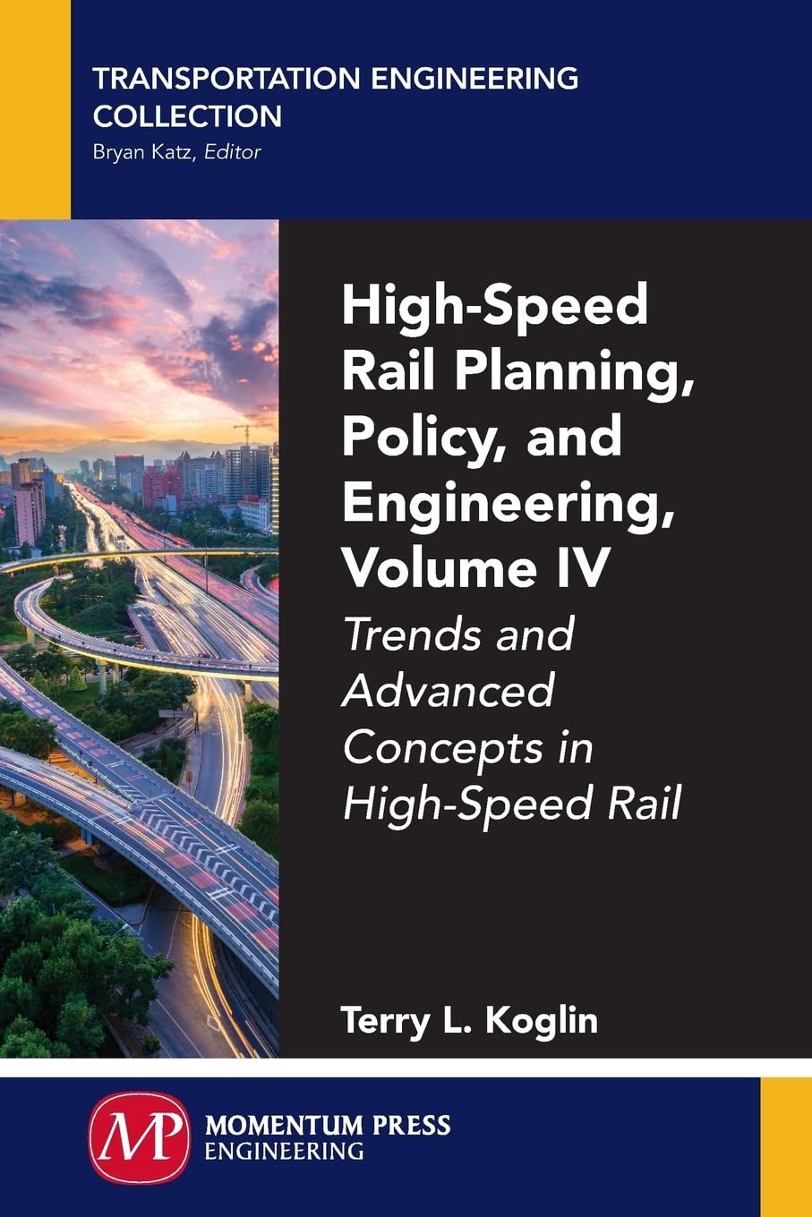 HighSpeed Rail Planning, Policy, and Engineering, Volume IV: Trends and Advanced Concepts in HighSpeed Rail,Used