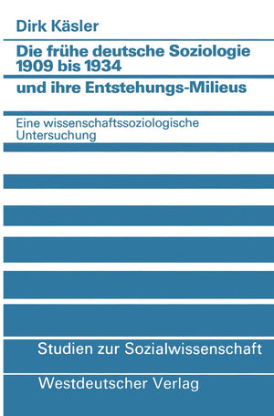 Die frhe deutsche Soziologie 1909 bis 1934 und ihre EntstehungsMilieus: Eine wissenschaftssoziologische Untersuchung (Studien z,Used