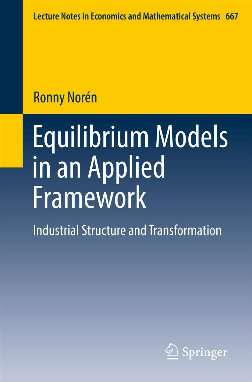 Equilibrium Models In An Applied Framework: Industrial Structure And Transformation (Lecture Notes In Economics And Mathematical,Used