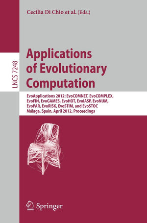 Applications of Evolutionary Computation: EvoApplications 2012: EvoCOMNET, EvoCOMPLEX, EvoFIN, EvoGAMES, EvoHOT, EvoIASP, EvoNUM,Used