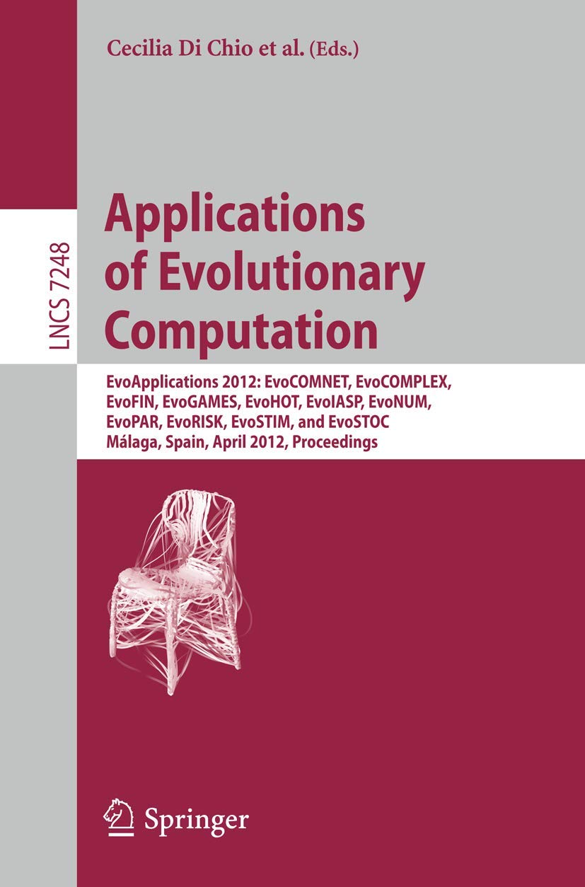 Applications of Evolutionary Computation: EvoApplications 2012: EvoCOMNET, EvoCOMPLEX, EvoFIN, EvoGAMES, EvoHOT, EvoIASP, EvoNUM,Used