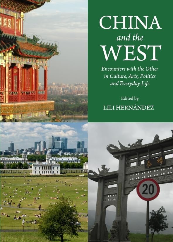 China And The West: Encounters With The Other In Culture, Arts, Politics And Everyday Life,Used