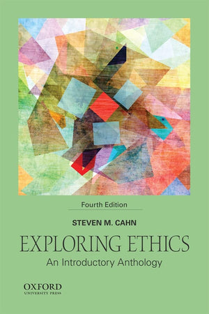 Exploring Ethics: An Introductory Anthology,New