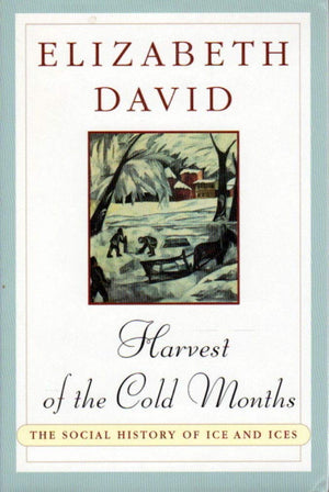 Harvest Of The Cold Months: The Social History Of Ice And Ices,New